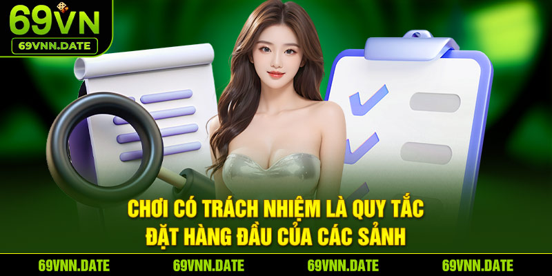 Chơi có trách nhiệm là quy tắc đặt hàng đầu của các sảnh