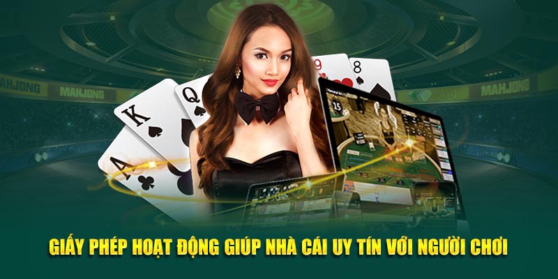 Giấy phép hoạt động giúp nhà cái uy tín với người chơi