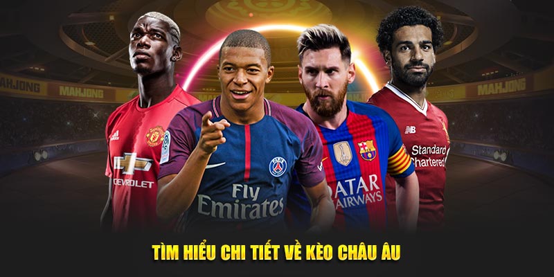 Tìm hiểu chi tiết về kèo Châu Âu 69VN