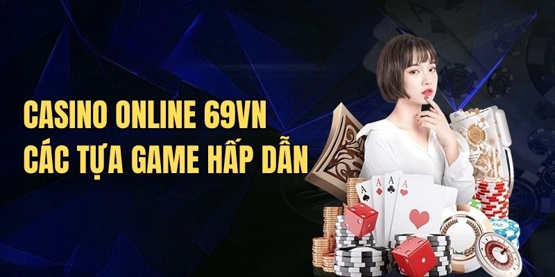 Các tựa game tại hấp dẫn tại casino online