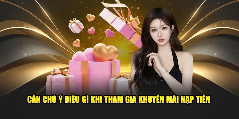 Cần chú ý điều gì khi tham gia khuyến mãi nạp tiền