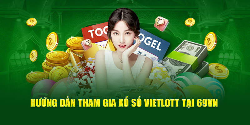 Hướng dẫn tham gia xổ số Vietlott tại 69VN