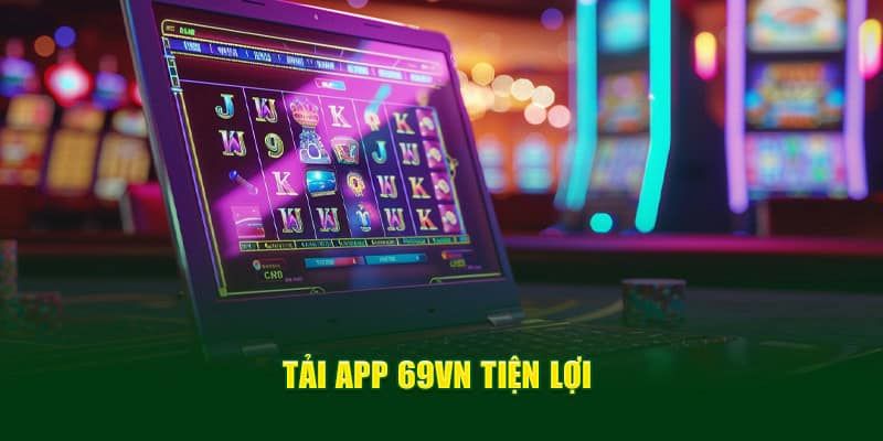 Làm thế nào để tải app 69VN đang thu hút được đông đảo người quan tâm