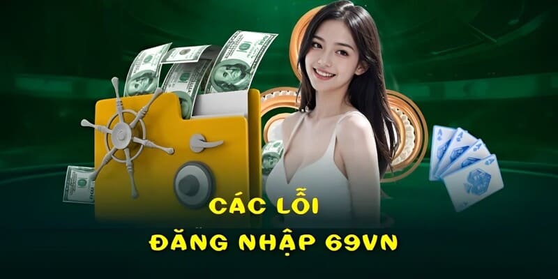 Các vấn đề thường gặp khi đăng nhập 69VN