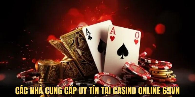 Nhà cung cấp uy tín tạo nên thành công của casino online