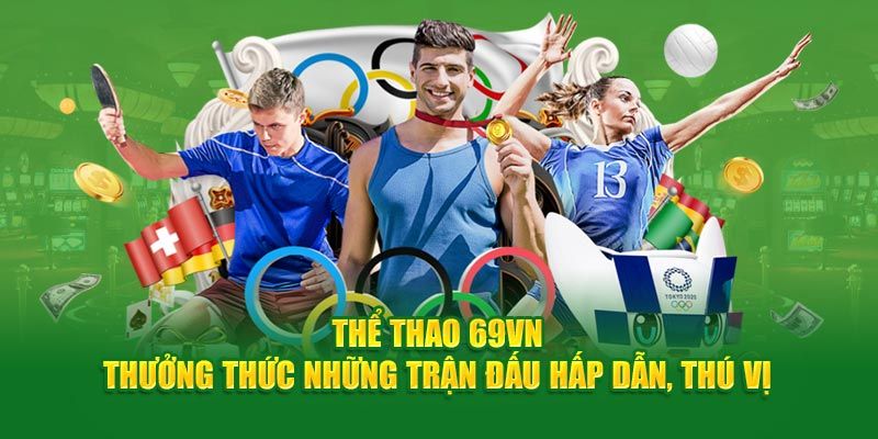 Ưu điểm nổi bật của sảnh thể thao tại nền tảng 69VN