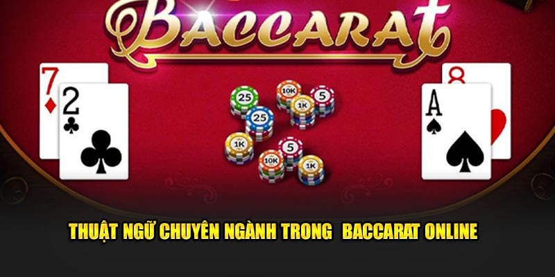 Thuật ngữ chuyên ngành trong  baccarat online 